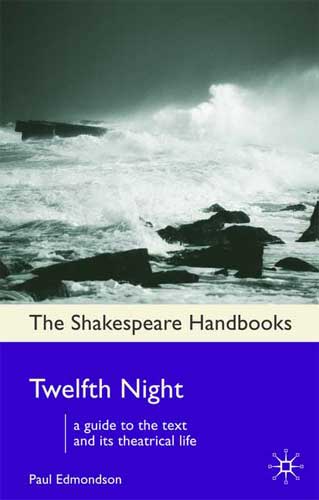 Эдмондсон Пол. Учебное пособие по «Двенадцатой ночи» - Twelfth Night: A Guide to the Text and Its Theatrical Life